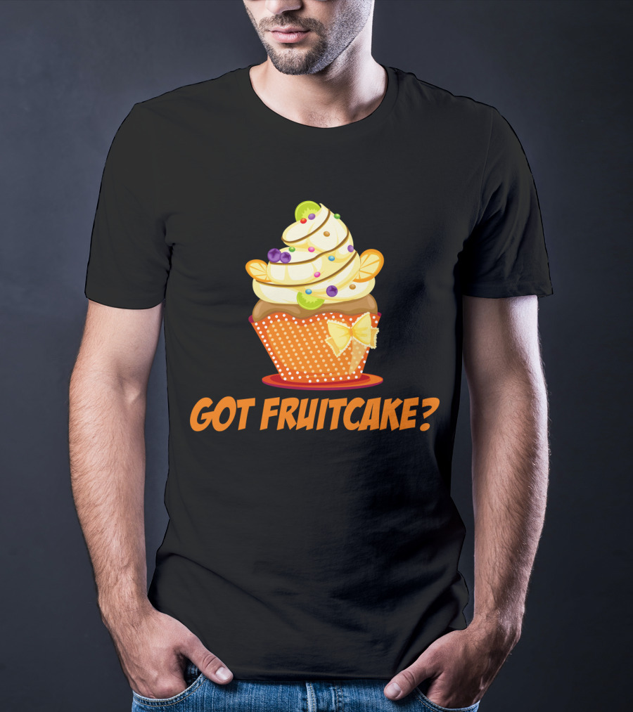 Got Fruitcake Colorful Cupcake T-Shirt
