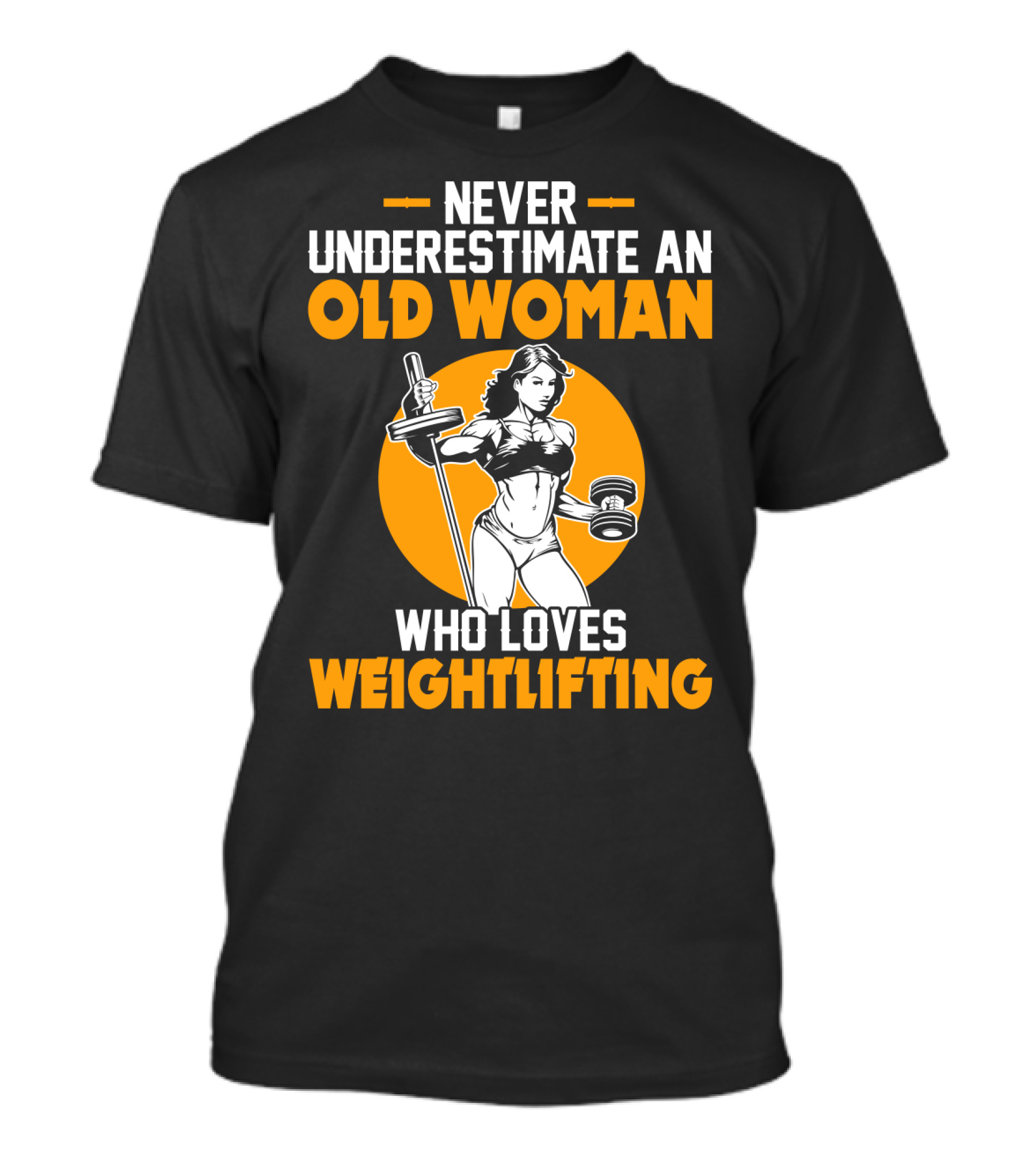 Never Underestimate An Old Woman Who Loves Weightlifting With Dumbbells And Barbell In T-Shirt