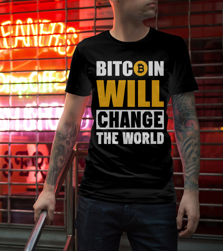 Bitcoin Will Change The World T-Shirt