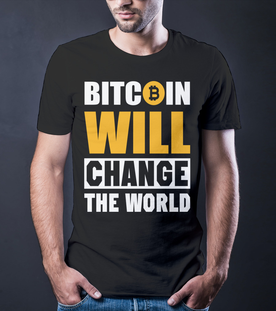 Bitcoin Will Change The World T-Shirt