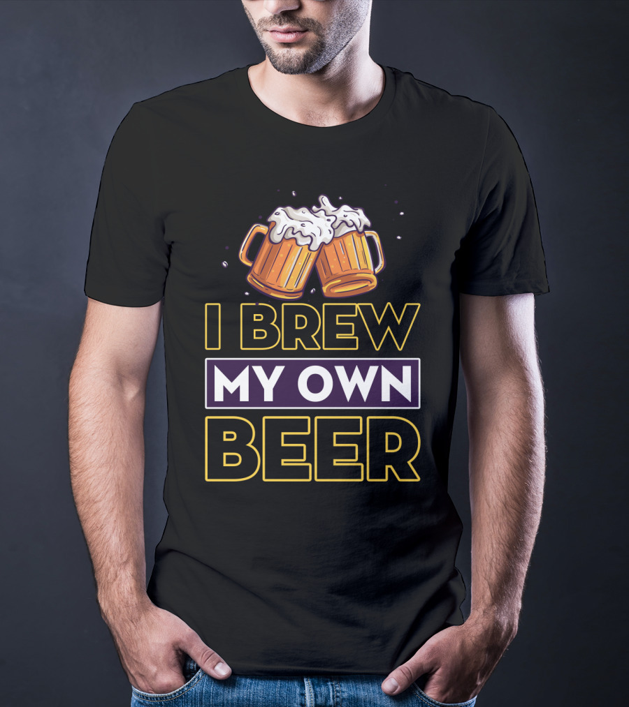 I Brew My Own Beer Home Brewer Master Beer Mugs T-Shirt