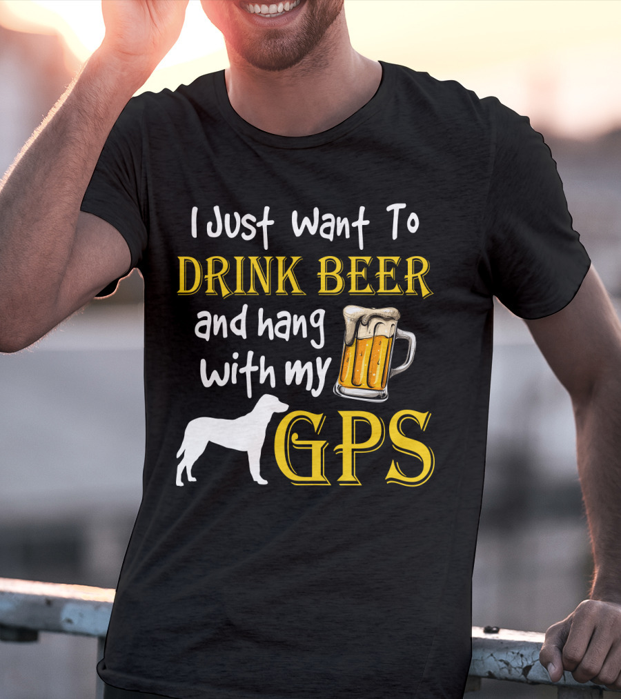 I Just Want To Drink Beer And Hang With My GPS Dog Silhouette Beer Mug T-Shirt