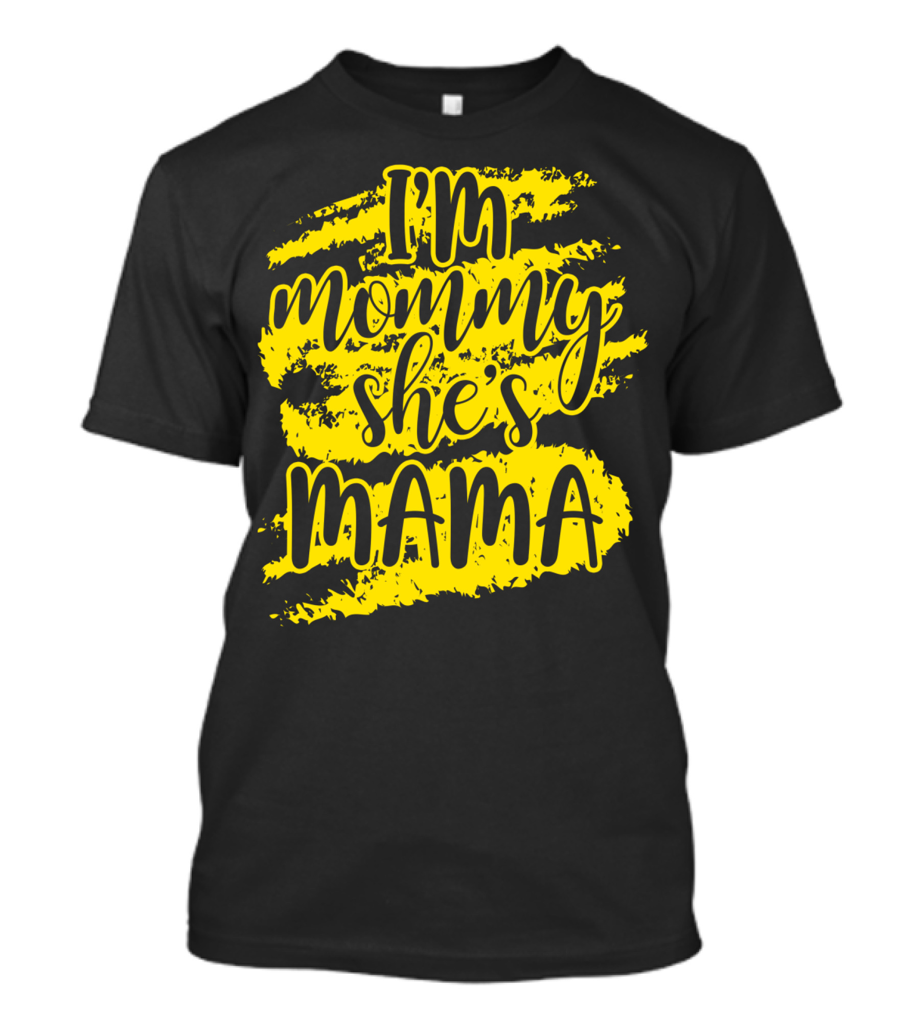 I'm Mommy She's Mama T-Shirt