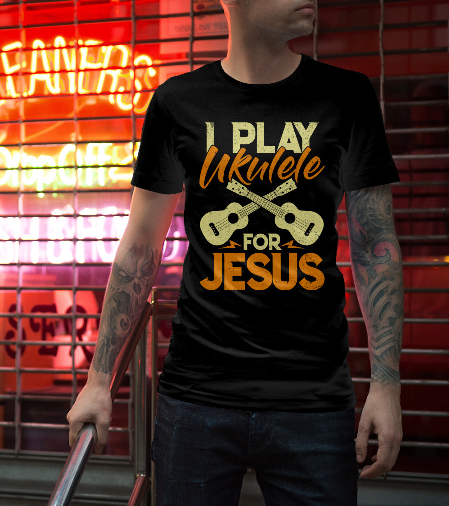 I Play Ukulele For Jesus Crossed Guitars Christian Music T-Shirt