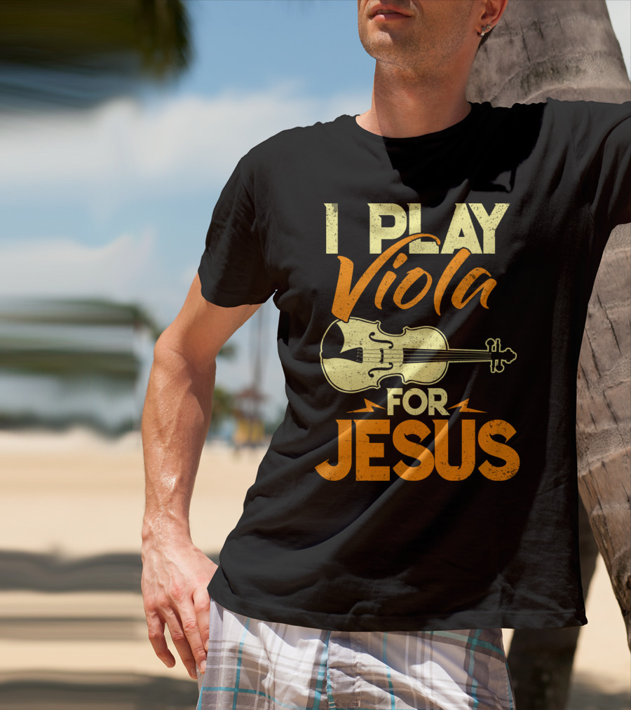 I Play Viola For Jesus Musician Faith Instrument T-Shirt