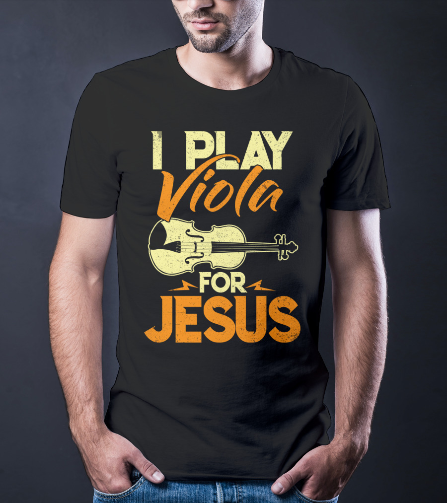I Play Viola For Jesus Musician Faith Instrument T-Shirt