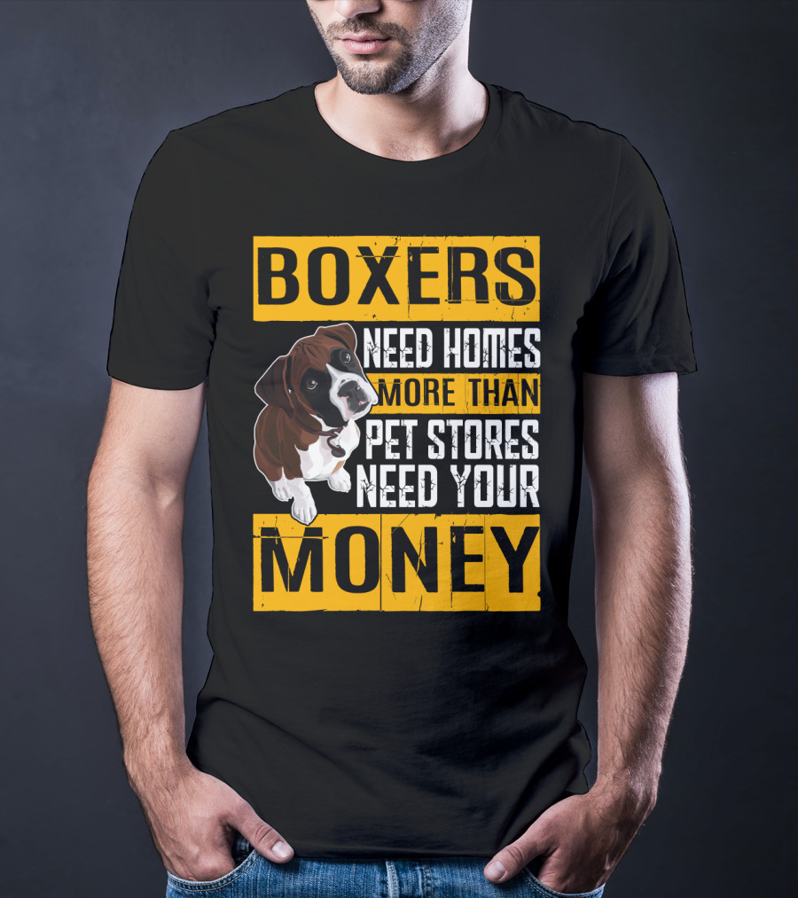 Boxers Need Homes More Than Pet Stores Need Your Money Puppy Appeal T-Shirt