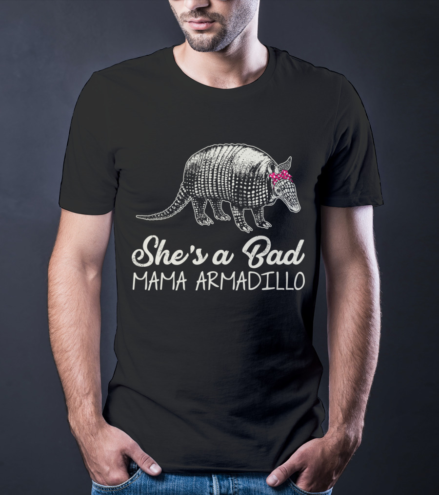 She's A Bad Mama Armadillo T-Shirt