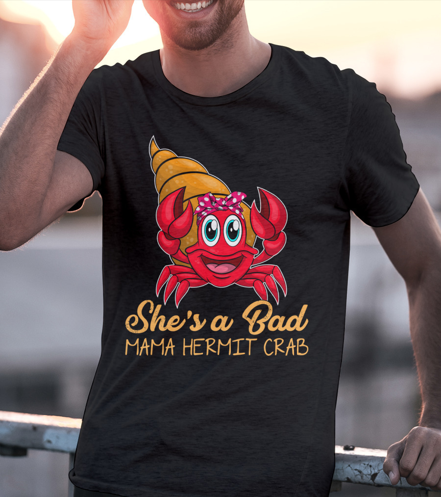 She's A Bad Mama Hermit Crab T-Shirt