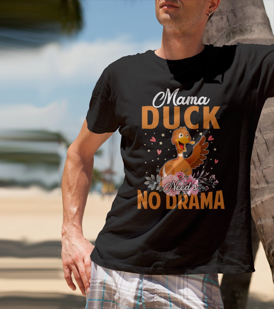 Mama Duck Need's No Drama Cute Hearts And Flowers T-Shirt