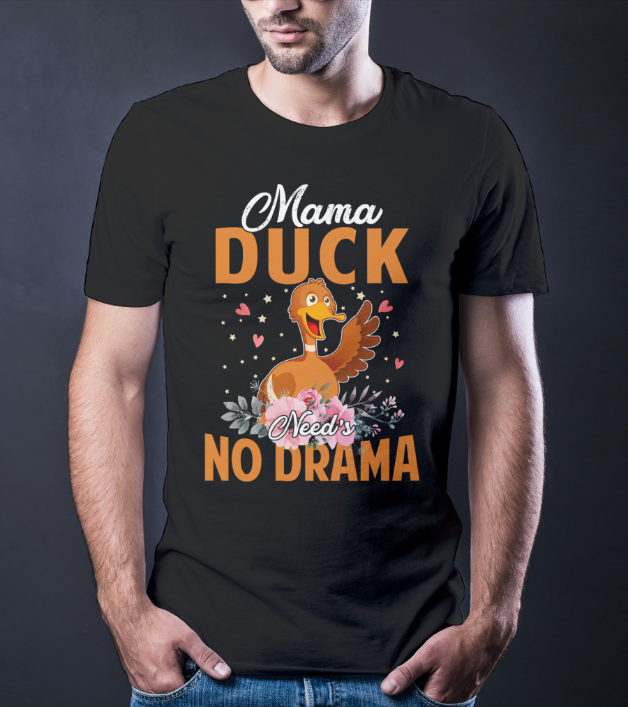 Mama Duck Need's No Drama Cute Hearts And Flowers T-Shirt