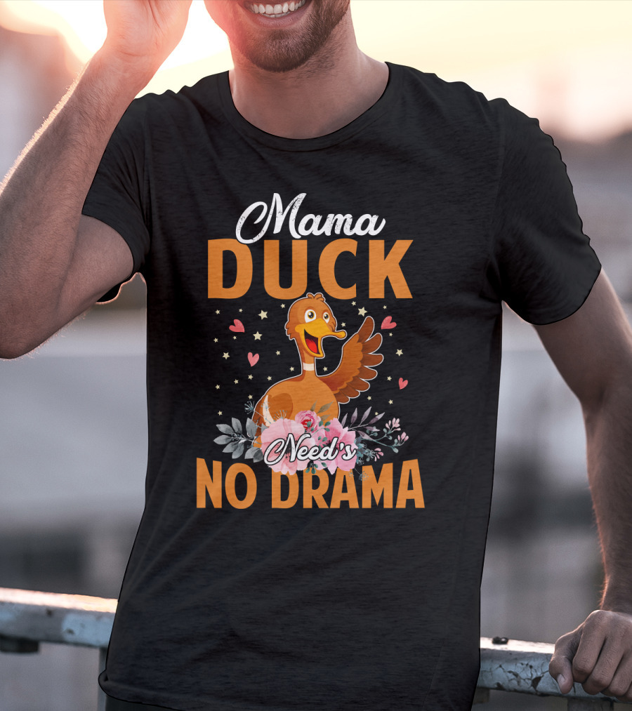 Mama Duck Need's No Drama Cute Hearts And Flowers T-Shirt