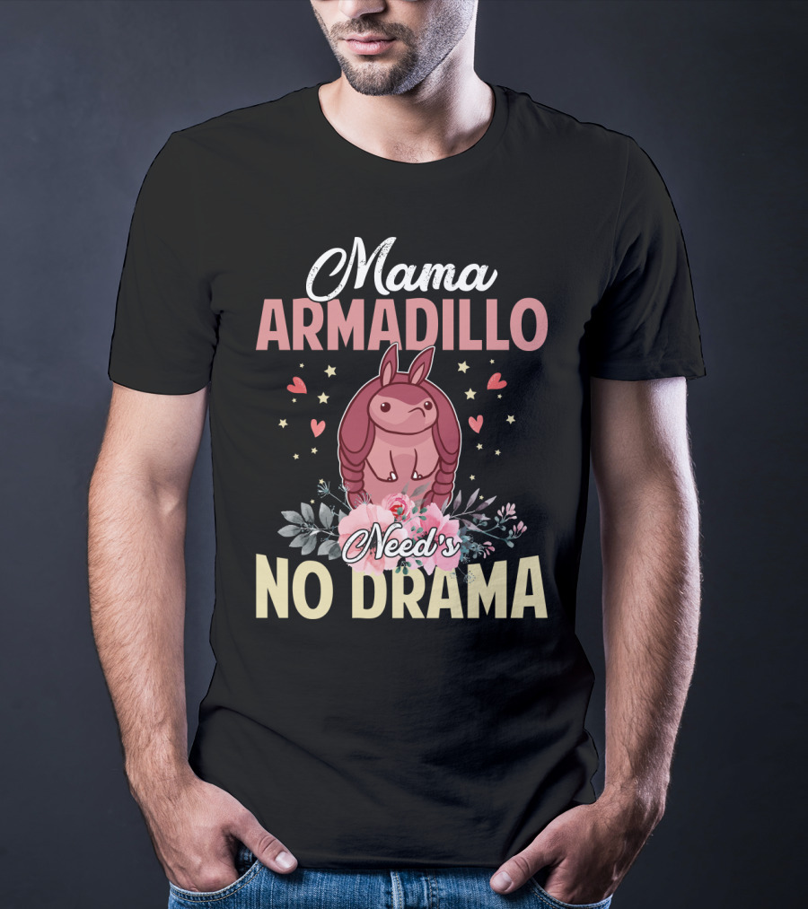 Mama Armadillo Need's No Drama Hearts And Flowers T-Shirt