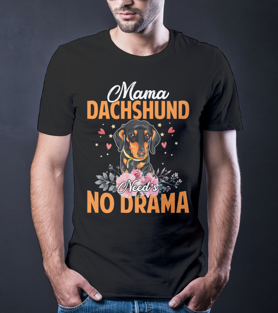 Mama Dachshund Need's No Drama Hearts Flowers Star Accents T-Shirt