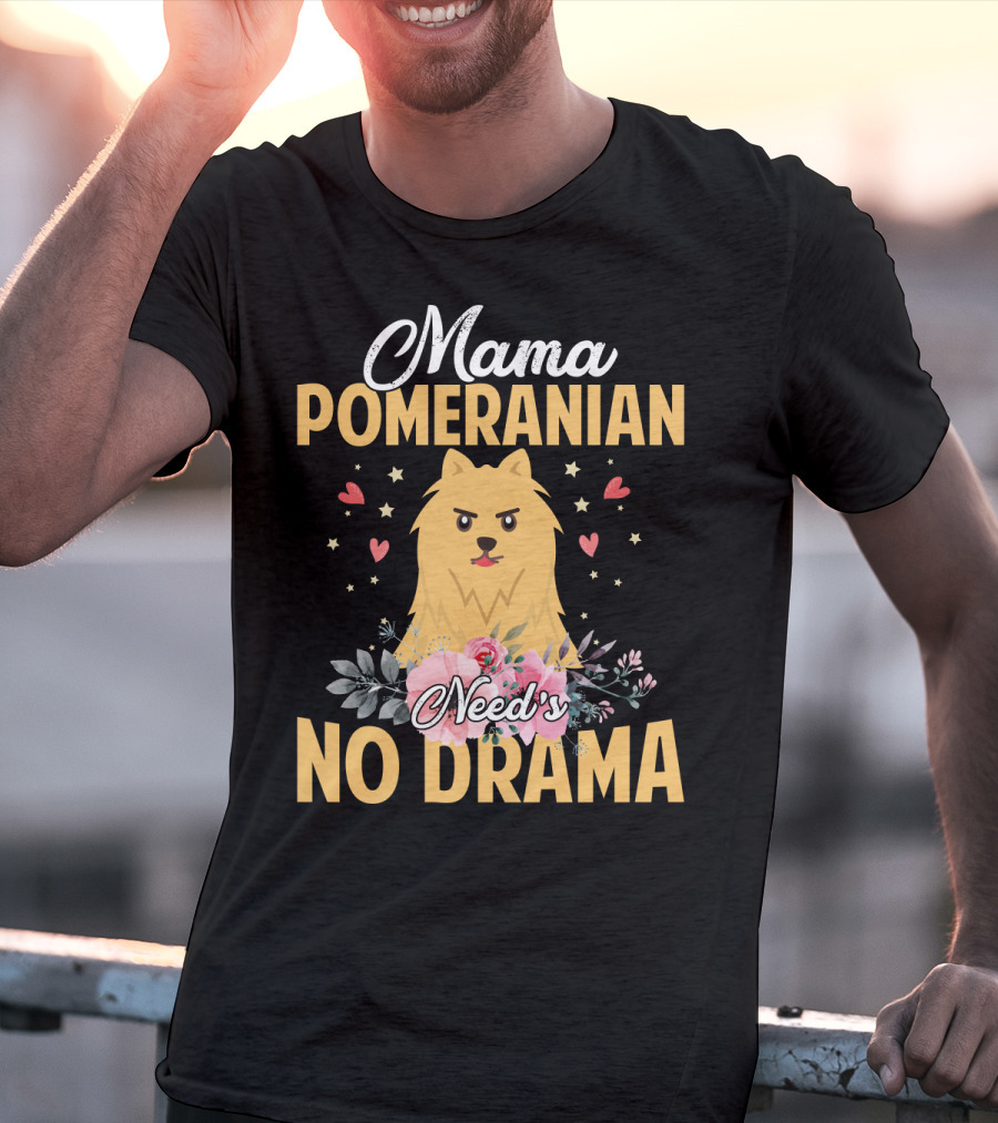 Mama Pomeranian Surrounded By Hearts And Flowers With No Drama T-Shirt