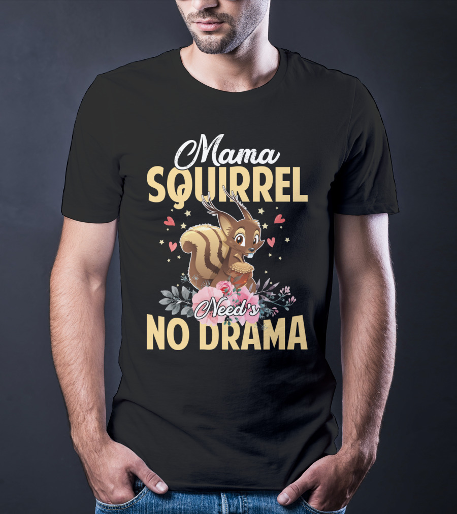 Mama Squirrel Need's No Drama Love Hearts Floral Cute T-Shirt