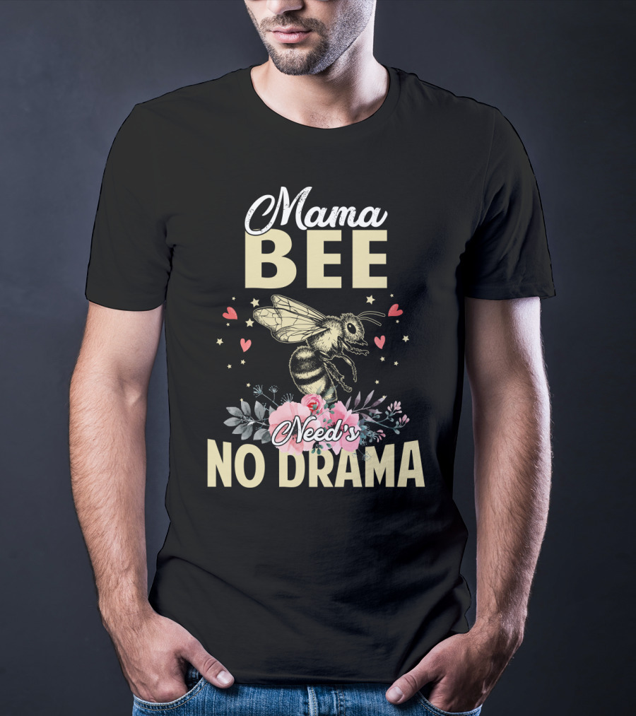 Mama Bee Needs No Drama Floral Hearts T-Shirt