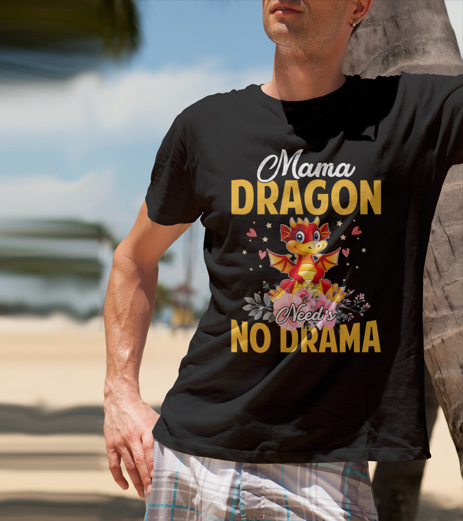 Mama Dragon Need's No Drama Cute Cartoon Flowers Hearts T-Shirt