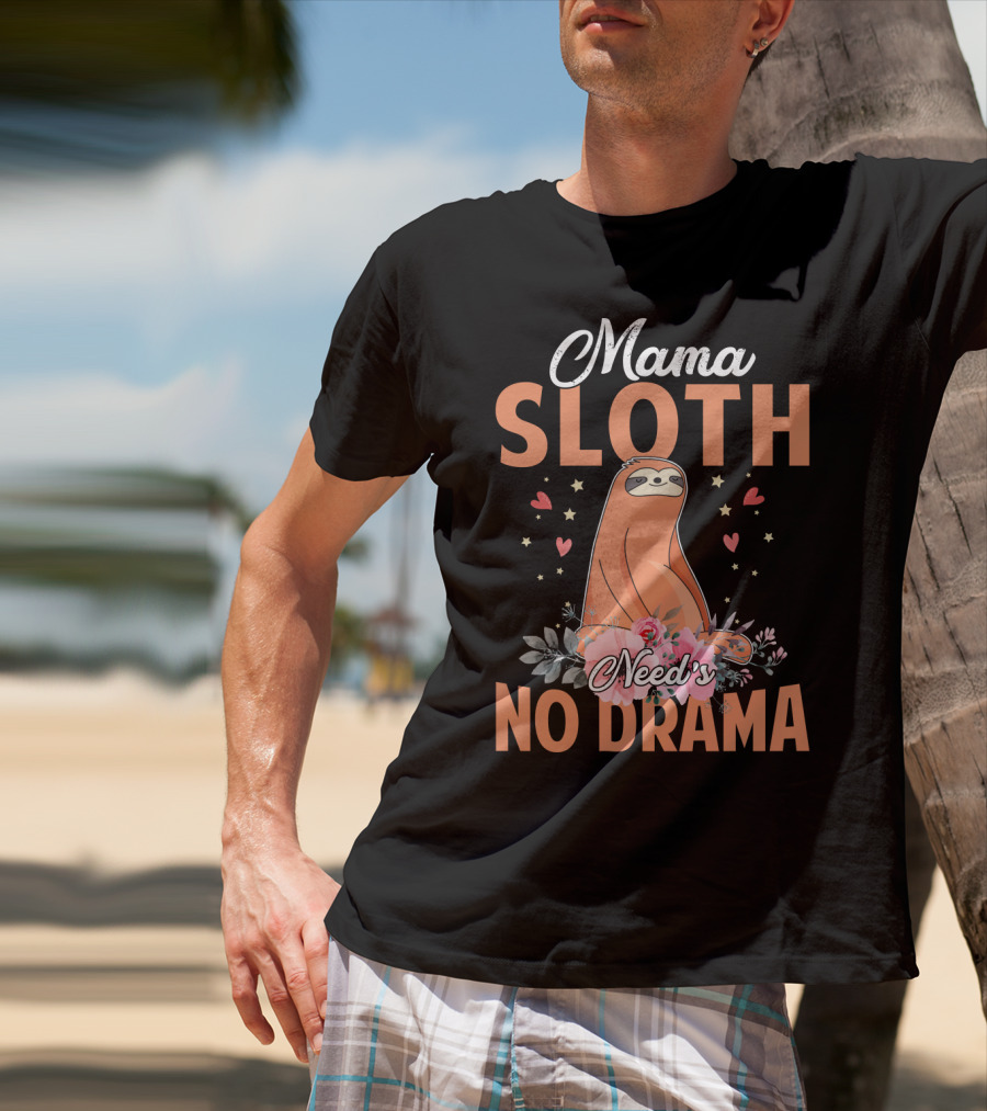 Mama Sloth Surrounded By Hearts And Flowers Embracing No Drama T-Shirt