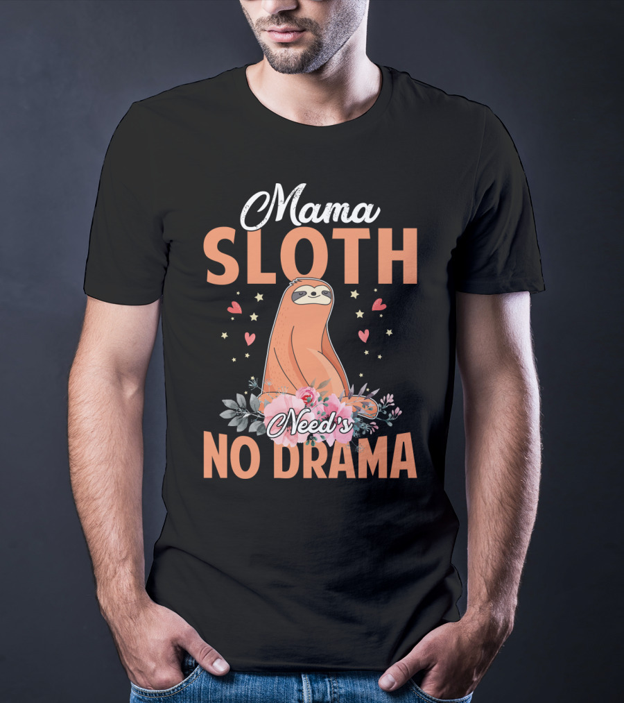Mama Sloth Surrounded By Hearts And Flowers Embracing No Drama T-Shirt