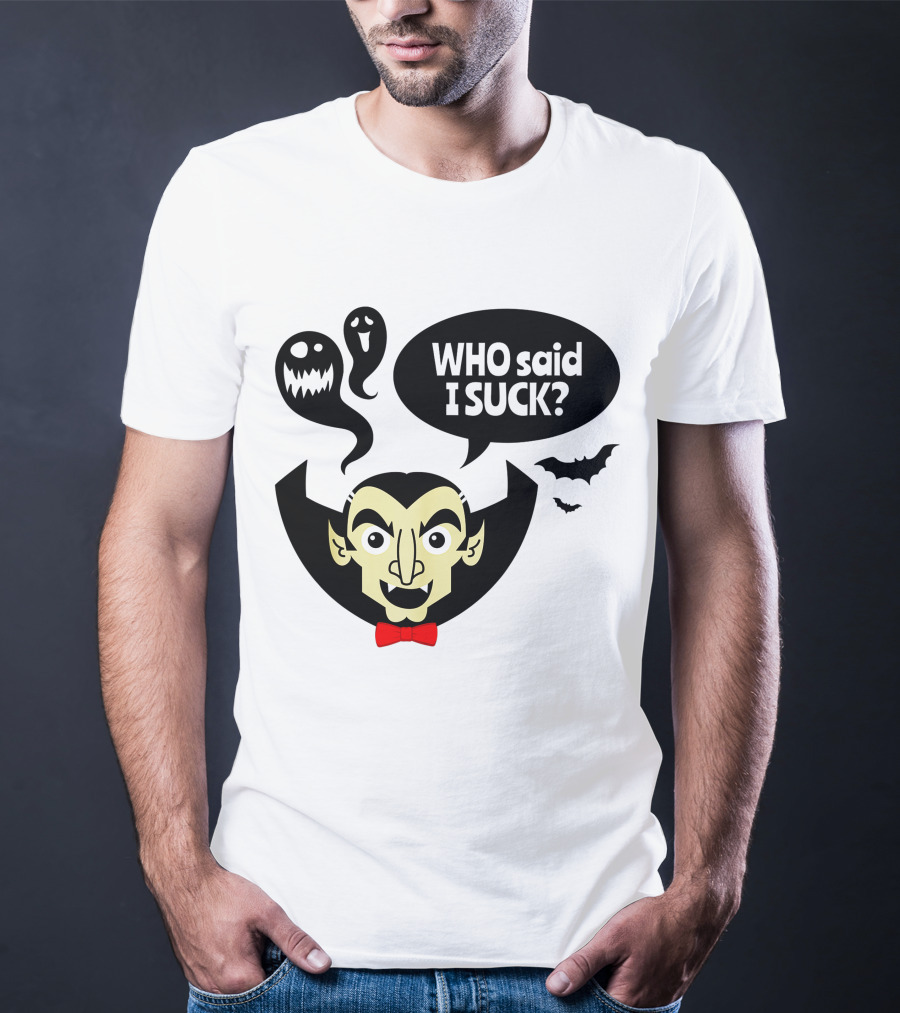 Who Said I Suck Vampire And Ghosts Funny Halloween T-Shirt