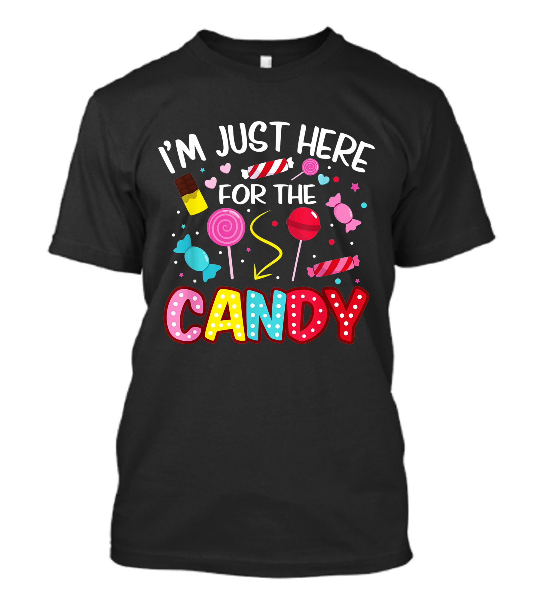 I'm Just Here For The Candy Halloween Sweets Lollipop Chocolate Fun T-Shirt