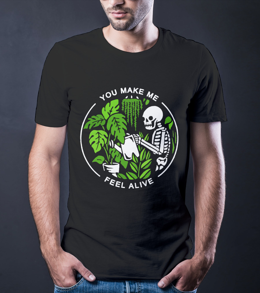 You Make Me Feel Alive Skeleton Watering Plants Halloween Skull T-Shirt