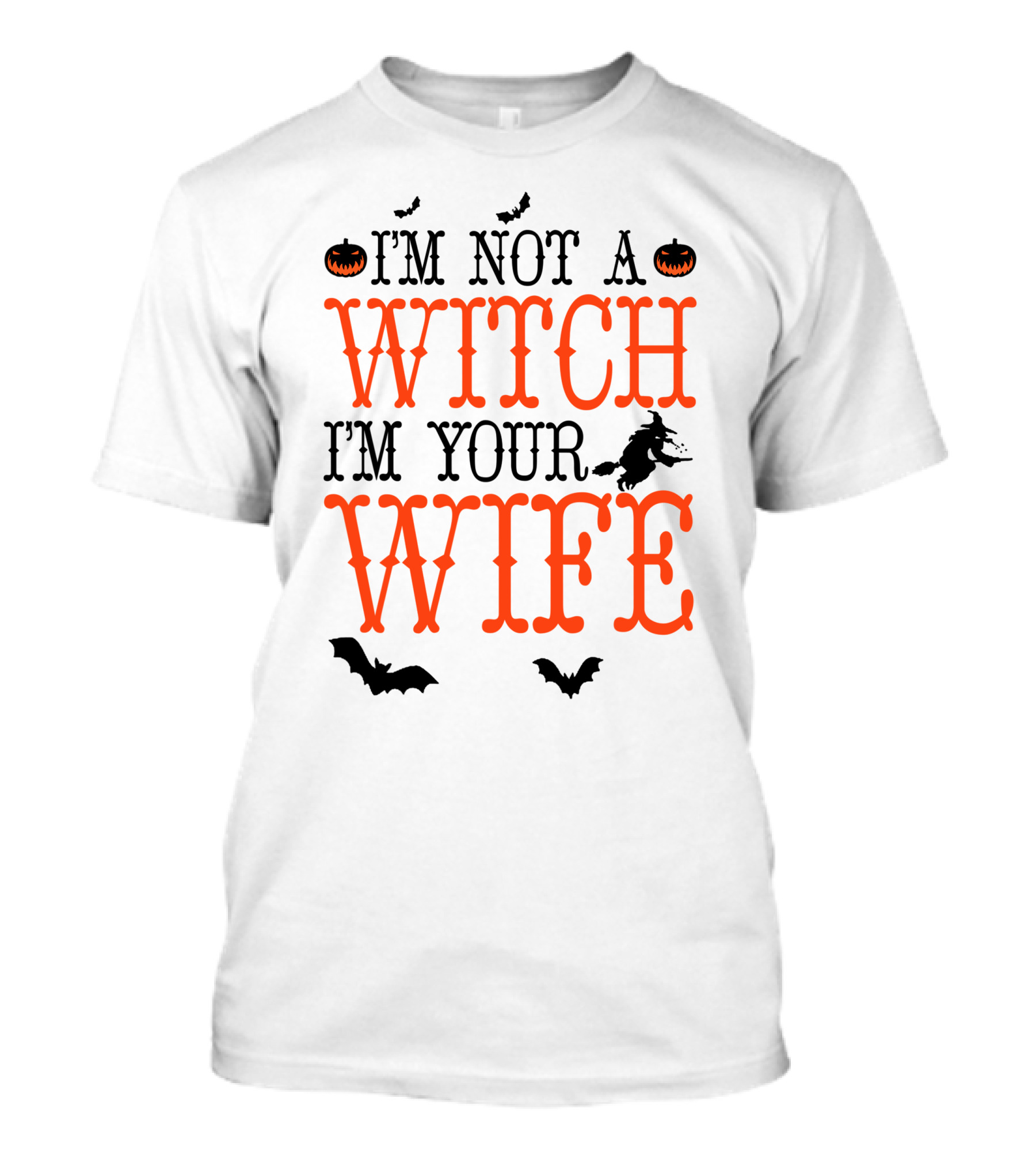 I'm Not A Witch I'm Your Wife Halloween Bats Pumpkins Witch T-Shirt
