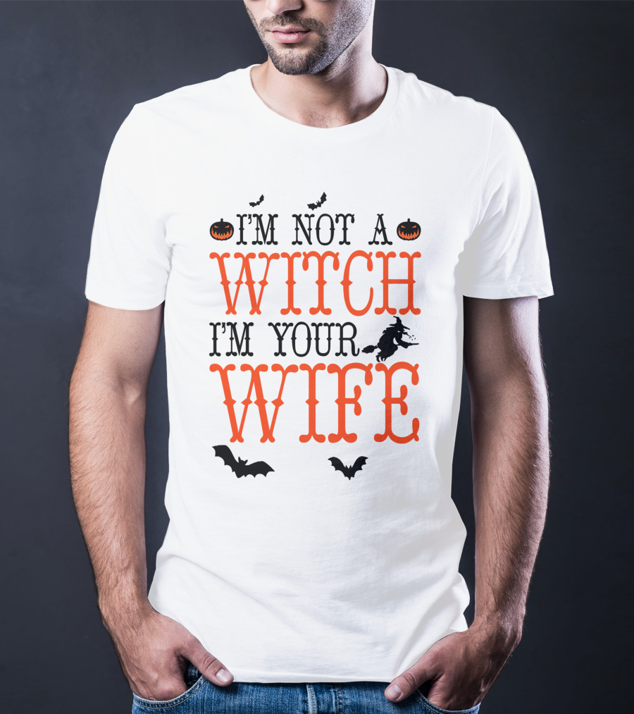 I'm Not A Witch I'm Your Wife Halloween Bats Pumpkins Witch T-Shirt