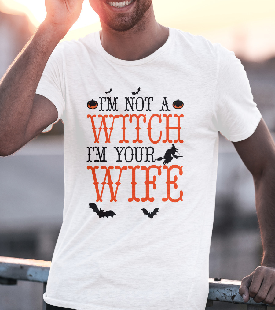 I'm Not A Witch I'm Your Wife Halloween Bats Pumpkins Witch T-Shirt