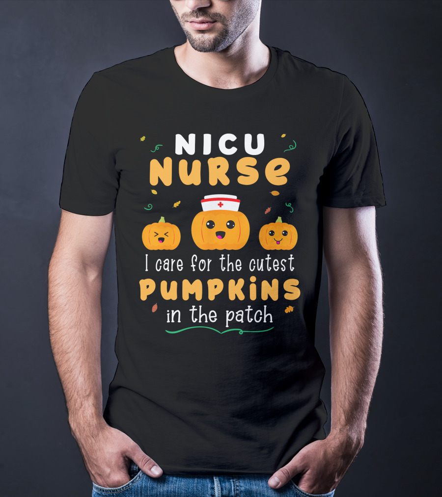 NICU Nurse I Care For The Cutest Pumpkins In The Patch T-Shirt