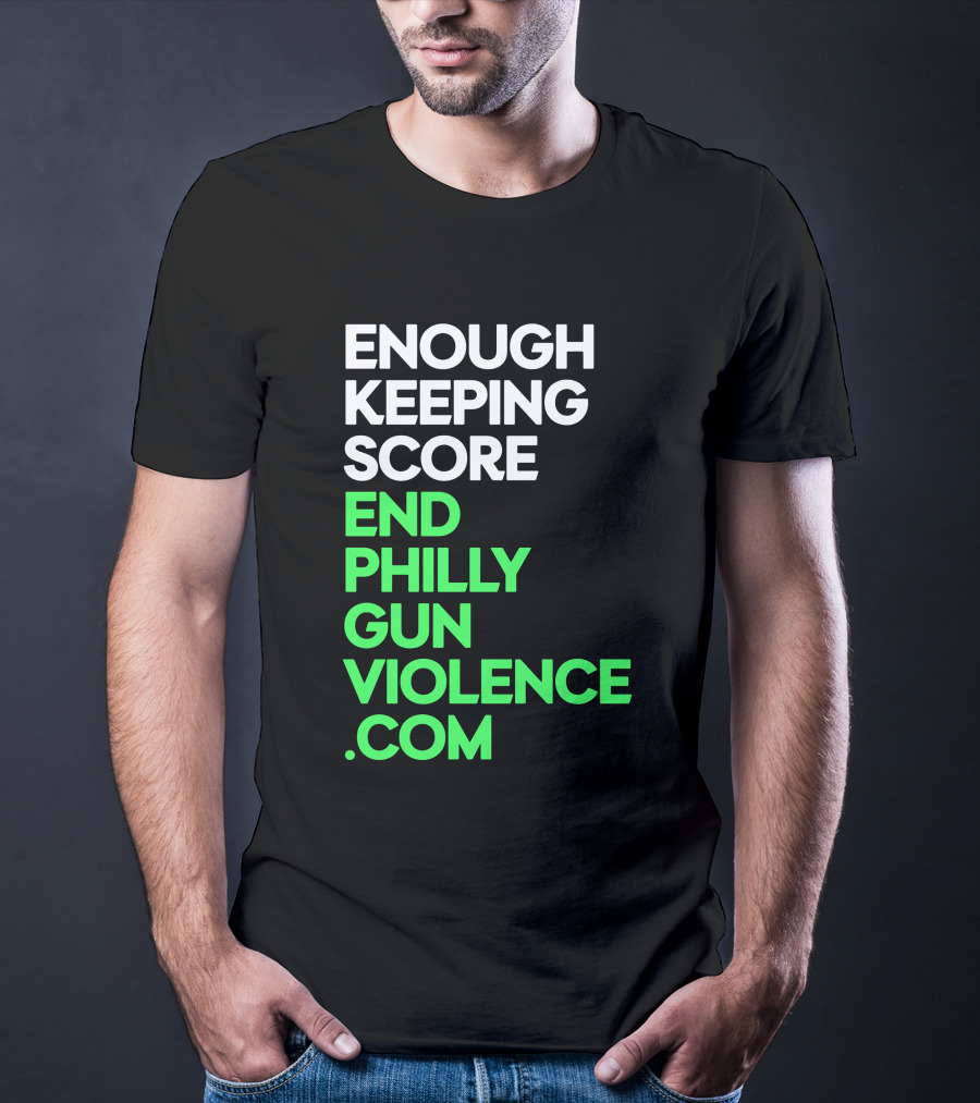 Enough Keeping Score End Philly Gun Violence .Com T-Shirt
