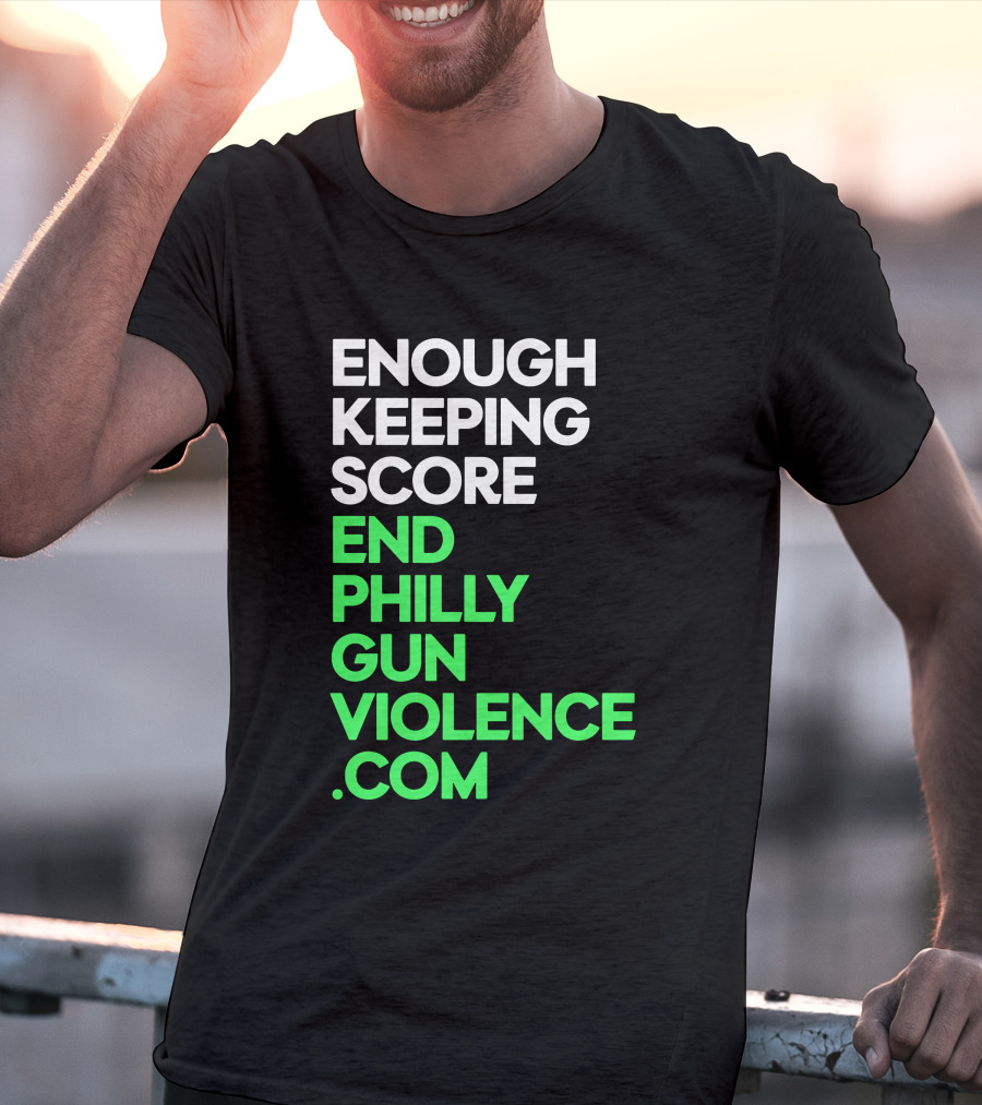 Enough Keeping Score End Philly Gun Violence .Com T-Shirt