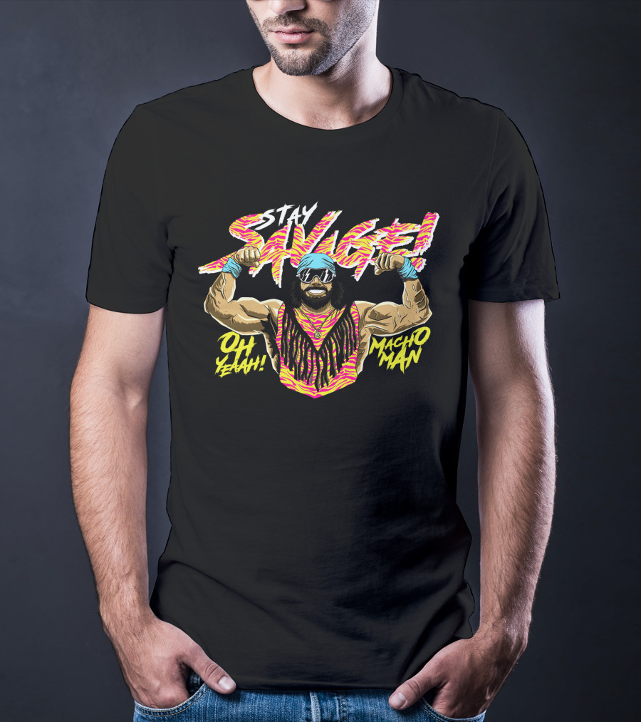 Stay Savage OH Yeah Macho Man T-Shirt