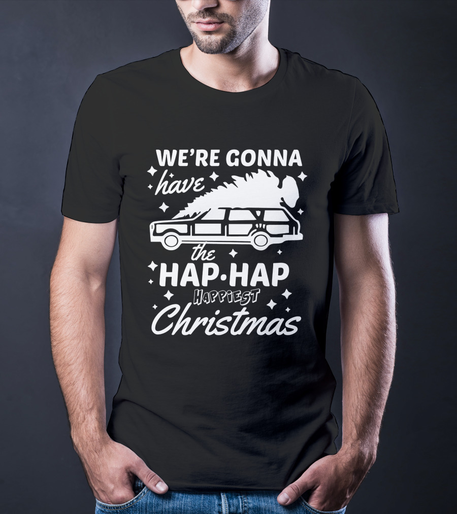 We're Gonna Have The Hap Hap Happiest Christmas Wagon T-Shirt