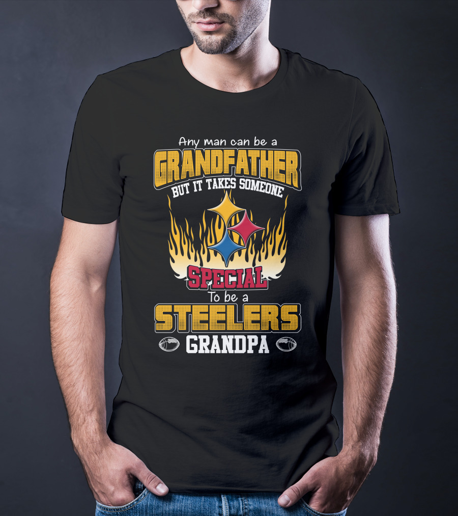 Any Man Can Be A Grandfather But It Takes Someone Special To Be A Steelers Grandpa T-Shirt