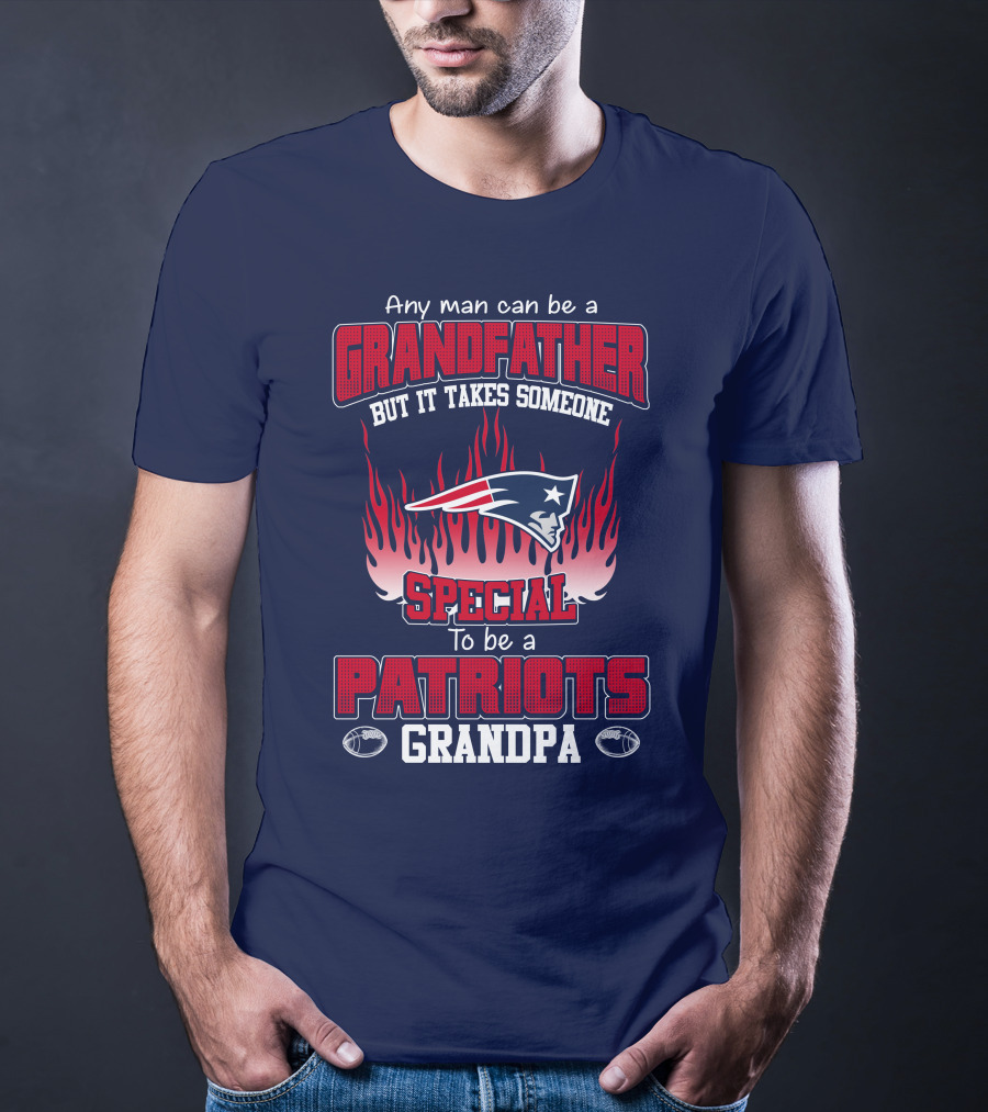 Any Man Can Be A Grandfather But It Takes Someone Special To Be A Patriots Grandpa T-Shirt