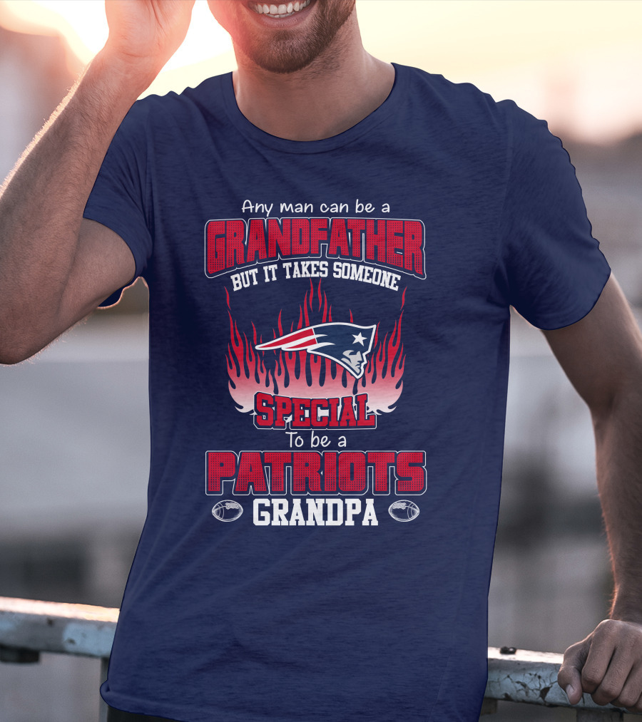 Any Man Can Be A Grandfather But It Takes Someone Special To Be A Patriots Grandpa T-Shirt
