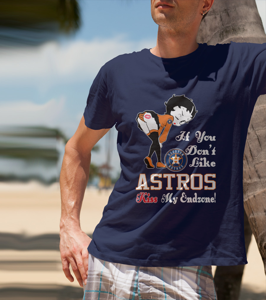 If You Don’t Like Houston Astros Kiss My Endzone T-Shirt