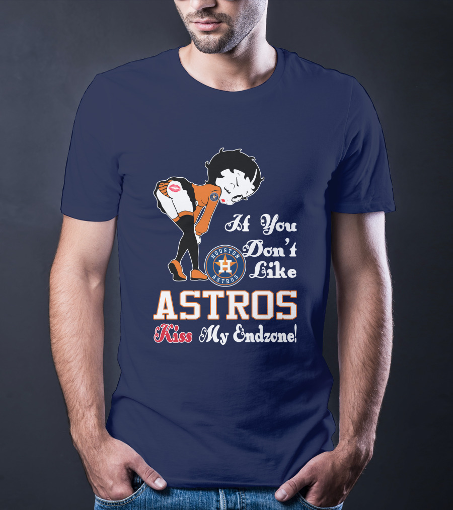 If You Don’t Like Houston Astros Kiss My Endzone T-Shirt