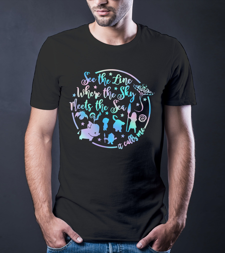 See The Line Where The Sky Meets The Sea It Calls Me Moana T-Shirt