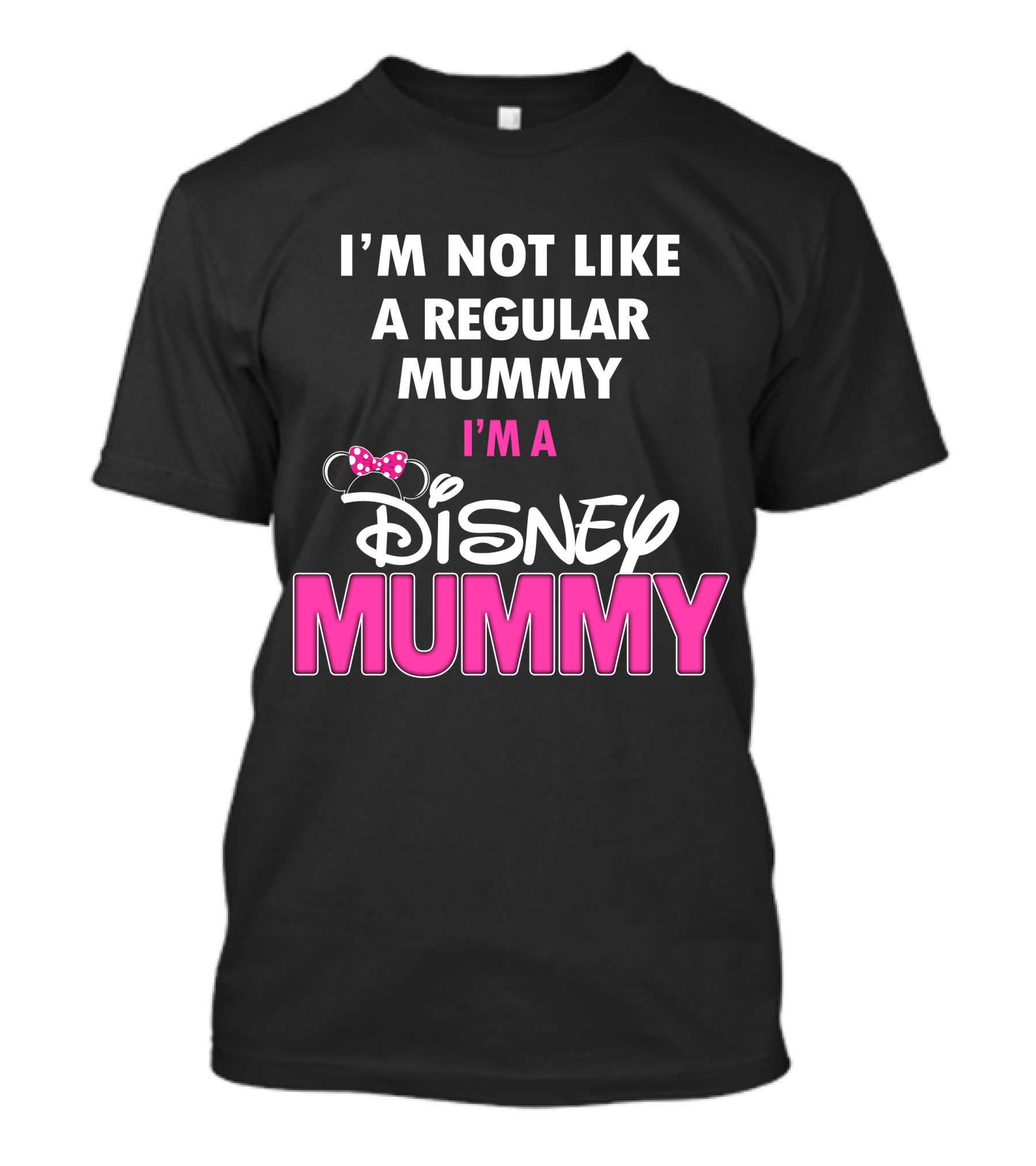 I'm Not Like A Regular Mummy I'm A Disney Mummy T-Shirt