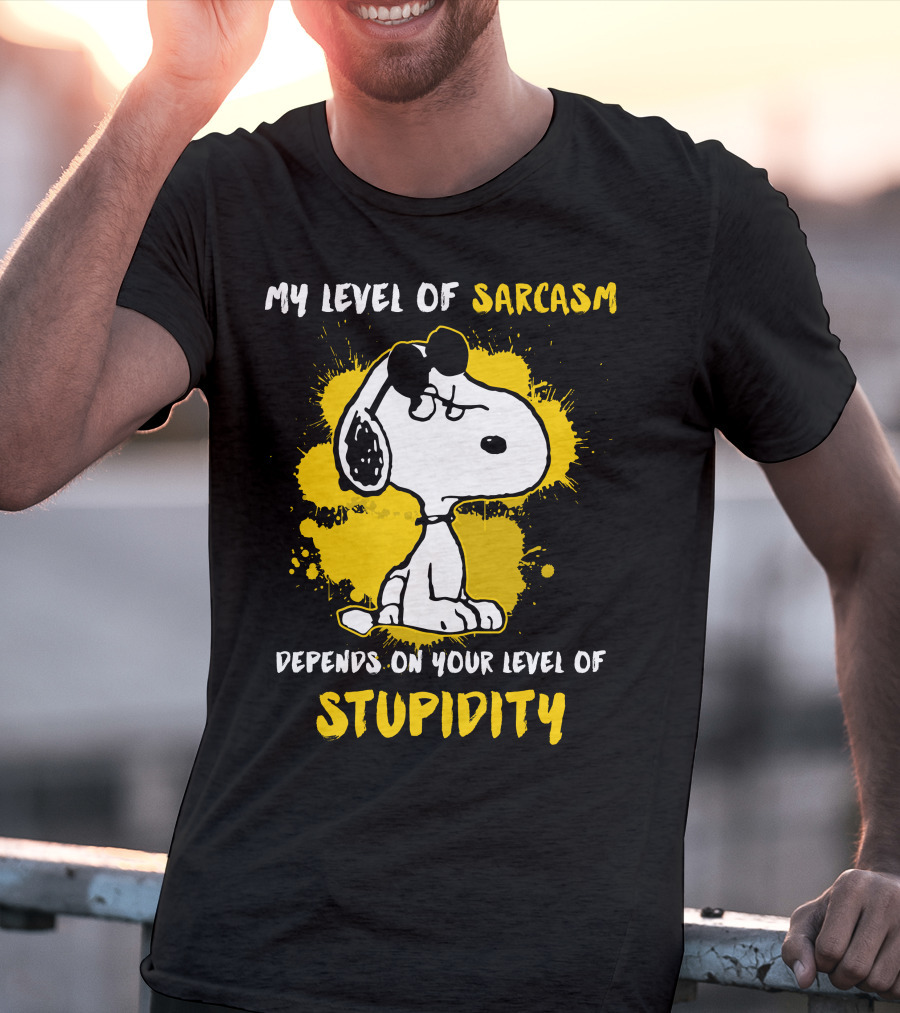 My Level Of Sarcasm Depends On Your Level Of Stupidity Snoopy T-Shirt