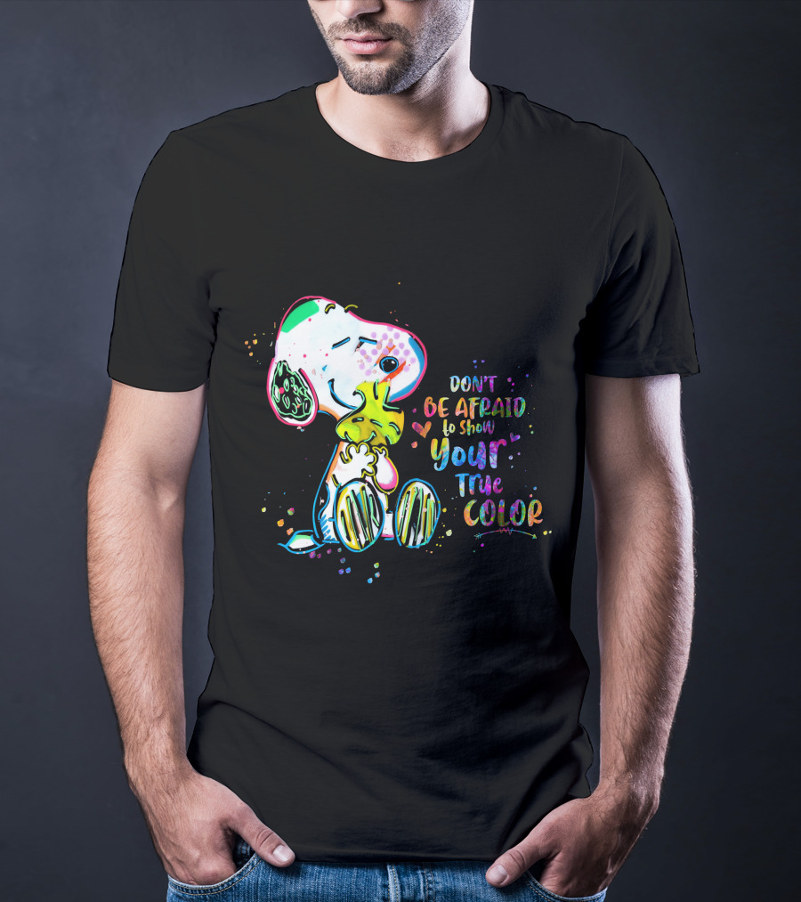 Don't Be Afraid To Show Your True Color Snoo Color Cute T-Shirt