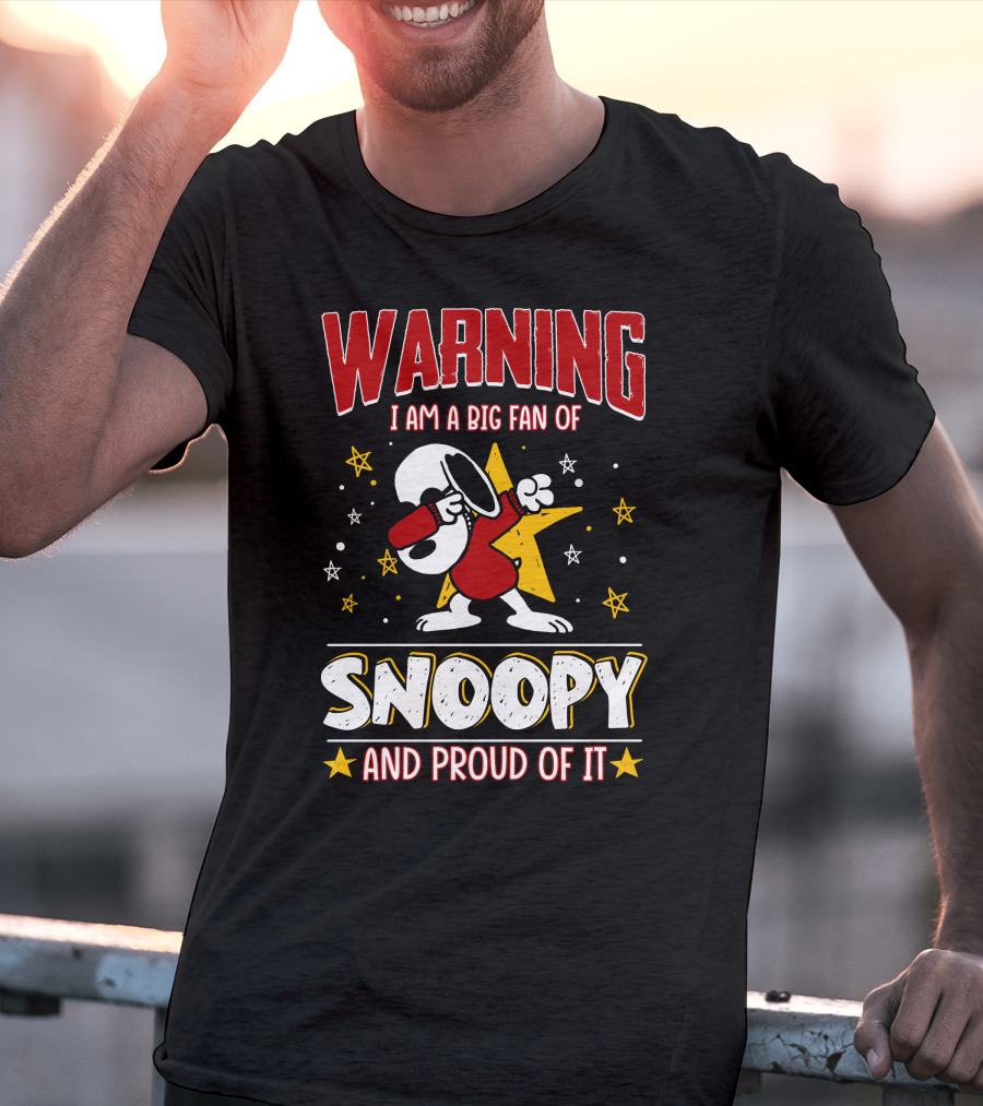 WARNING I Am A Big Fan Of Snoopy And Proud Of It T-Shirt