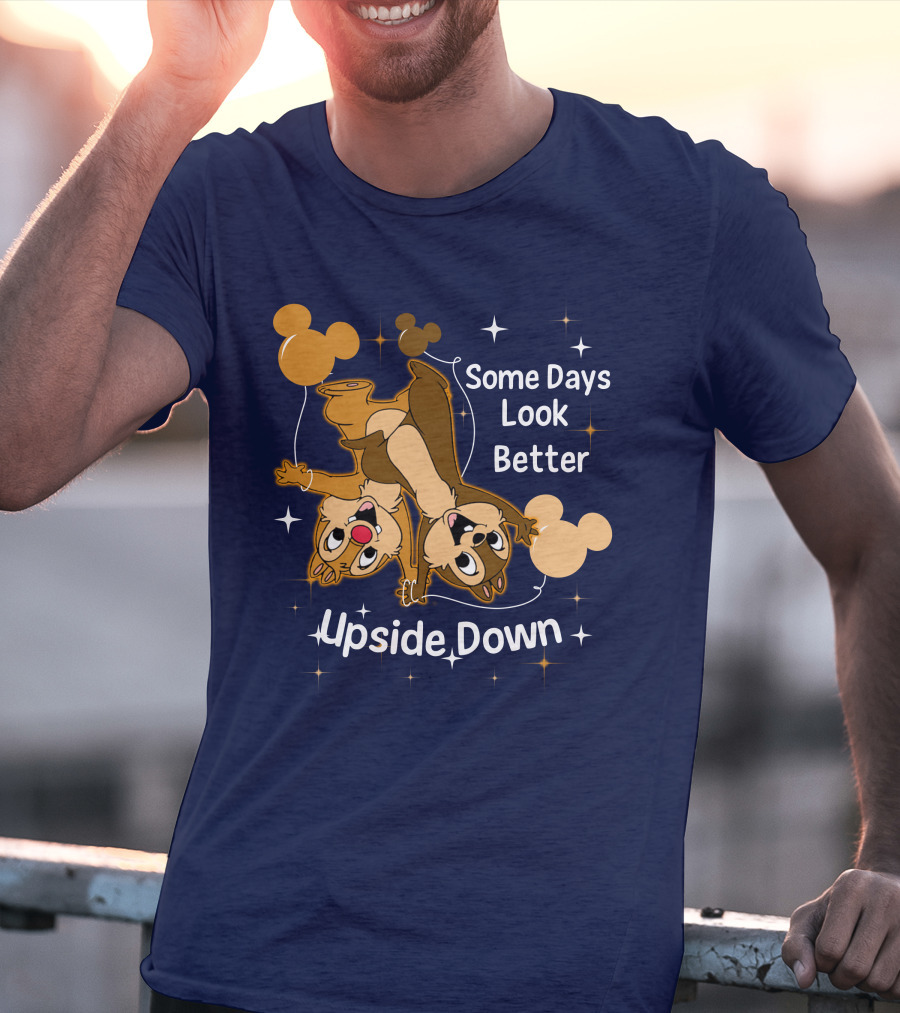 Some Days Look Better Upside Down Chip And Dale Disney T-Shirt
