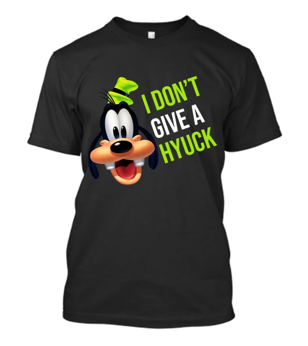 I DON'T GIVE A HYUCK Goofy Cartoon Character T-Shirt