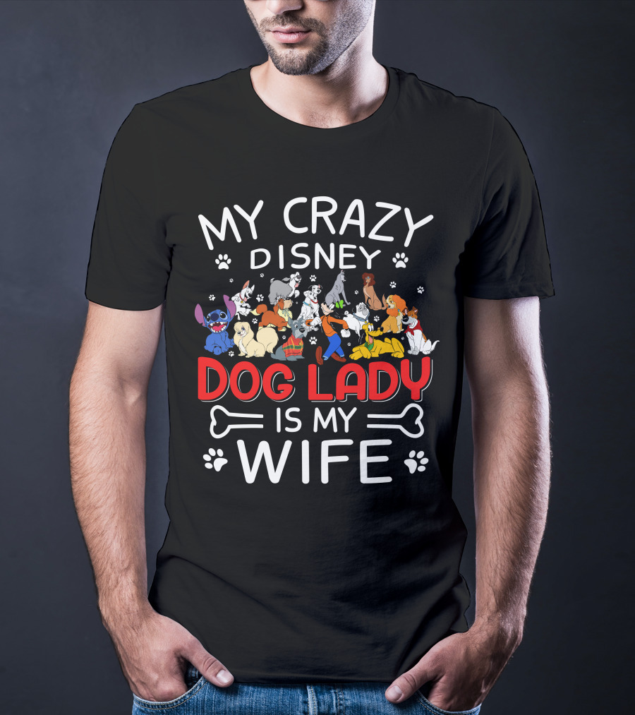 My Crazy Disney Dog Lady Is My Wife T-Shirt