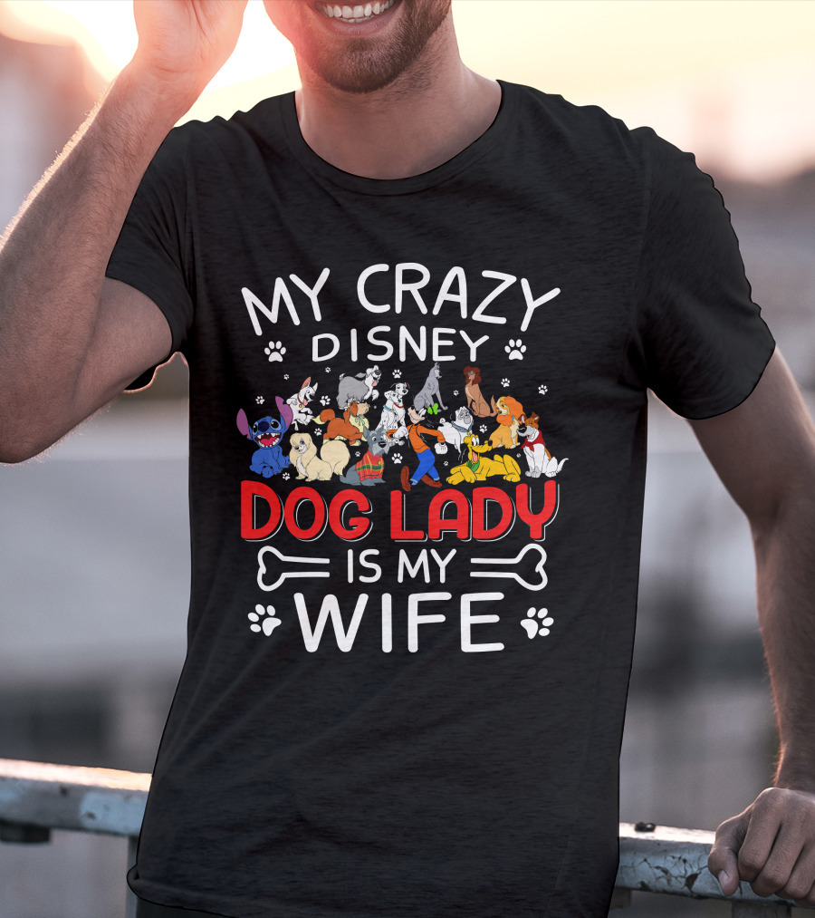 My Crazy Disney Dog Lady Is My Wife T-Shirt