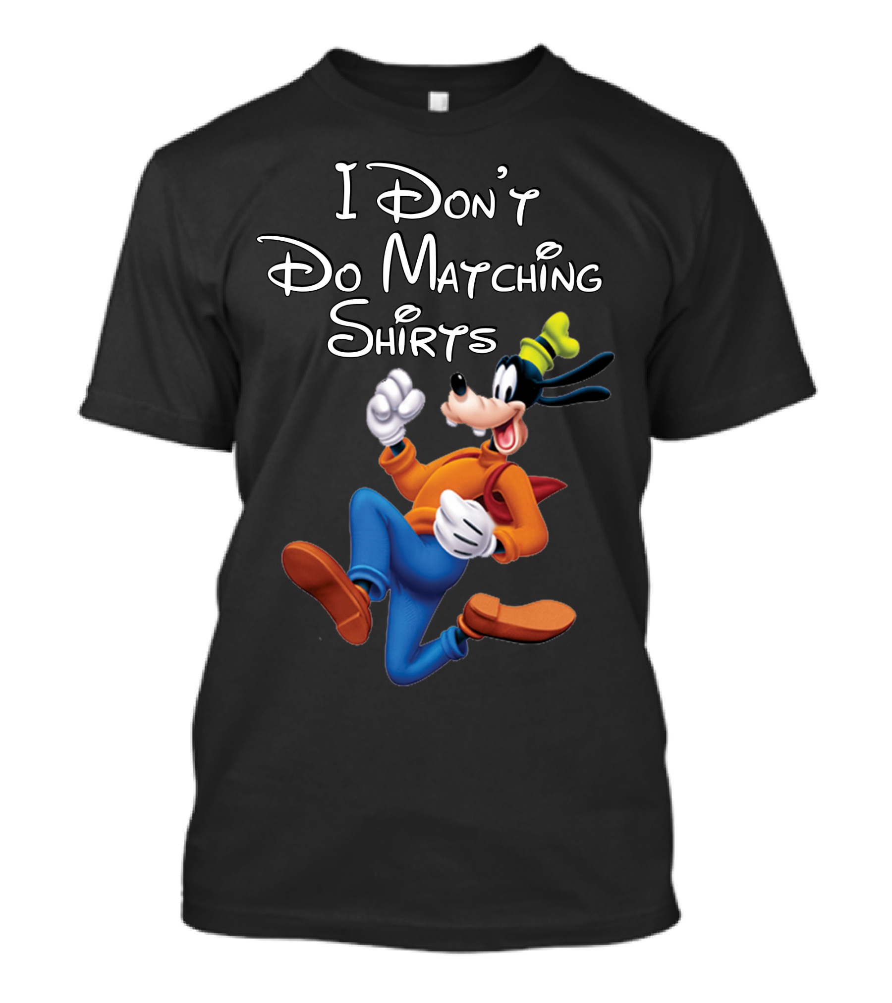 I Don't Do Matching Shirts Goofy T-Shirt